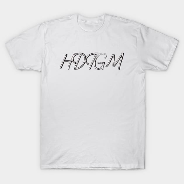 - HDTGM Typography - T-Shirt by Joytie
